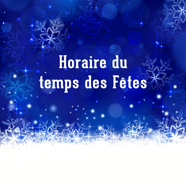 Horaire temps des Fêtes