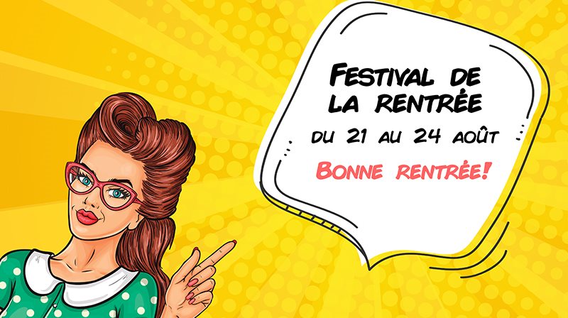 Festival de la rentrée du 21 au 24 août Bonne rentrée!