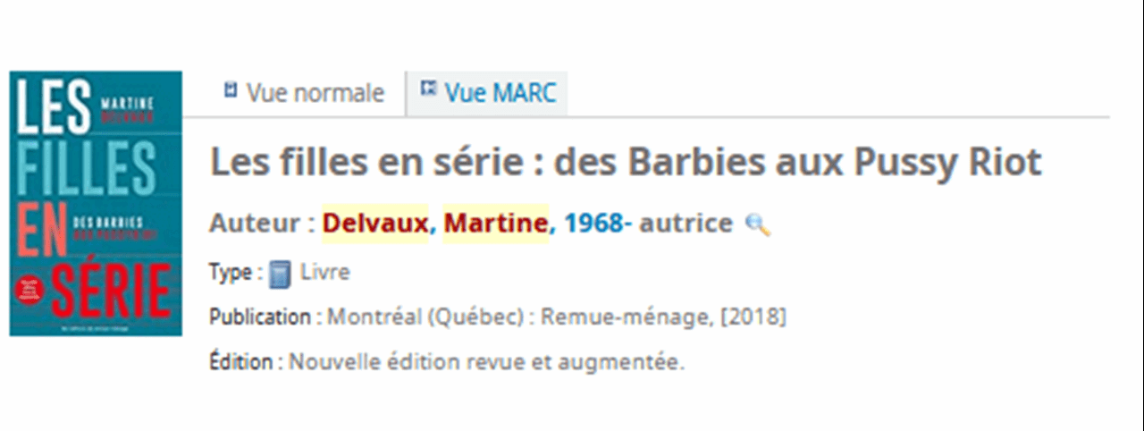 Exemple d’une partie de notice provenant du catalogue Koha du Cégep Limoilou, 2021, Les filles en séries : des Barbies aux Pussy Riot Auteur:Delvaux, Martine, 1968, autrice, Type:livre, Publication:Montréal (Québec), Remue-ménage (2018) Édition: Nouvelle édition revue et augmentée