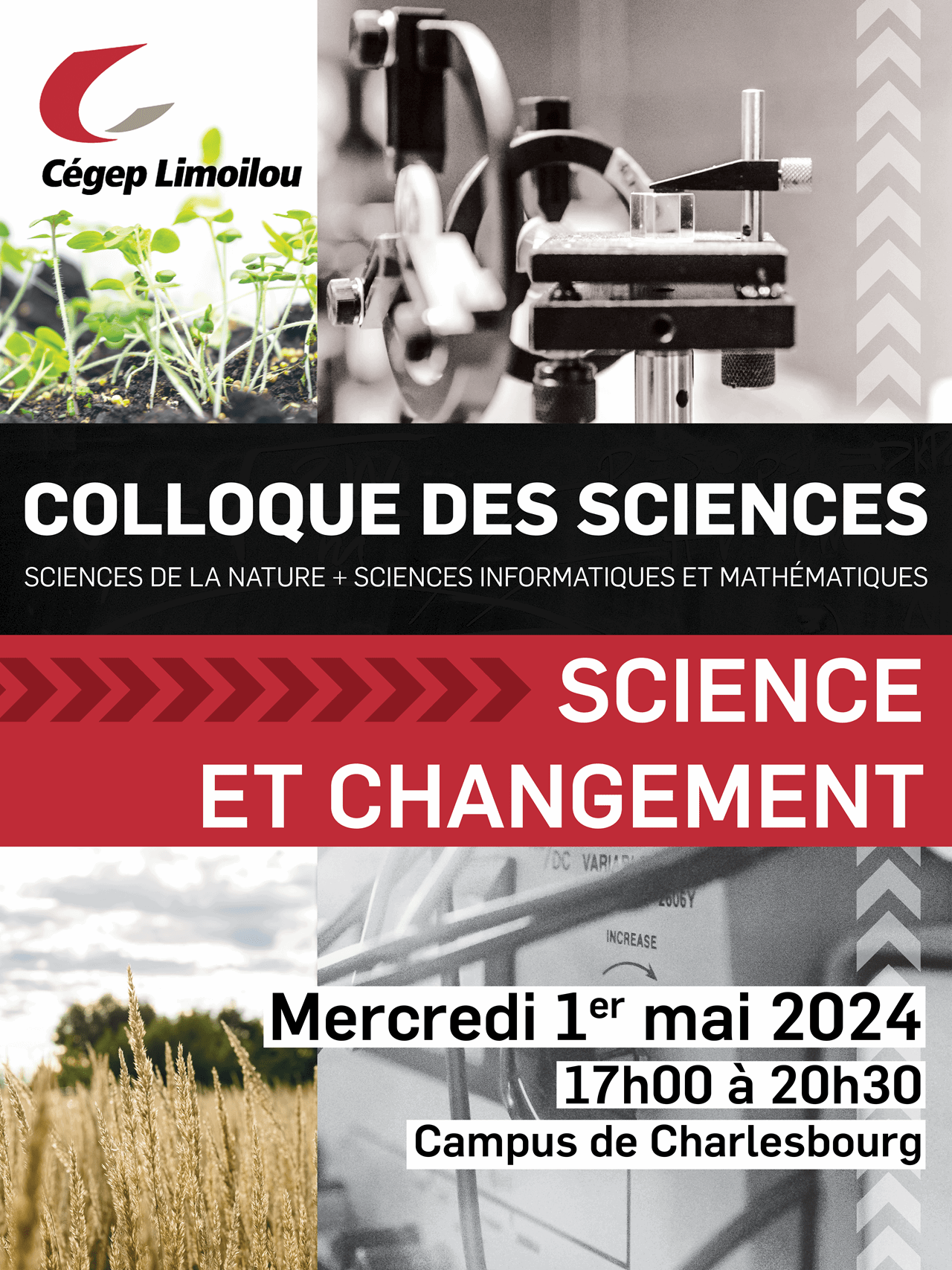 Colloque des sciences Sciences de la nature + Sciences informatiques et mathématiques Science et changement Mercredi 1er mai 2024 17 h à 20 h 30 Campus de Charlesbourg